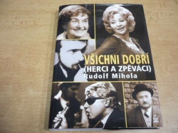 Rudolf Mihola - Všichni dobří... (herci a zpěváci) (2005) jako nová