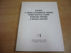 POJMY z oboru ochranných známek průmyslových vzorů, označení původu a nekalé soutěže (1963)