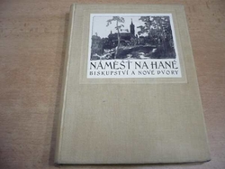 Náměšť na Hané, Biskupství a Nové Dvory. Obrázek minulosti a přítomosti hanáckého městečka (1925)