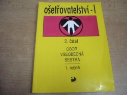 Jaroslava Vučková - Ošetřovatelství I, 2. část. Obor všeobecná sestra. 1. ročník (1996) 