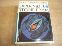 Pjotr Leonidovič Kapica - Experiment, teorie, praxe (1982) ed. Kolumbus