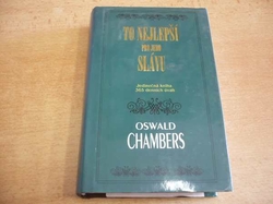 Oswald Chambers - To nejlepší pro jeho slávu. Jedinečná kniha 365 denních úvah (1997) 