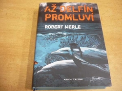 Robert Merle - Až delfín promluví (2013) 