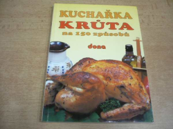 kolektiv autorů - Kuchařka Krůta na 150 způsobů