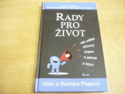 Allan Pease - Rady pro život. Jak udělat příznivý dojem a jednat s lidmi (2014) jako nová