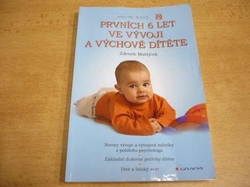 Zdeněk Matějček - Prvních 6 let ve vývoji a výchově dítěte (2010)