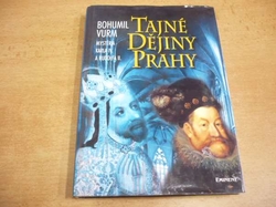 Bohumil Vurm - Tajné dějiny Prahy. Mysteria Karla IV. a Rudolfa II (2000) 