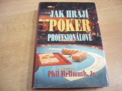 Phil Hellmuth - Jak hrají poker profesionálové (2005)