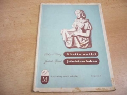 Bohumil Černý - O božím umělci. Jindřich Spáčil - Ječmínkova halena (1944)