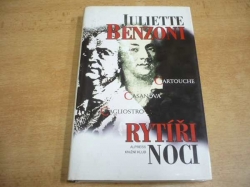Juliette Benzoni - Rytíři noci. Cartouche, Casanova, Cagliostro (1996)