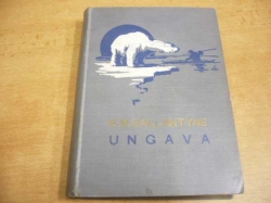 R. M. Ballantyne - Ungava (Dobrodružství na severu). Dobrodružný román (1928)  
