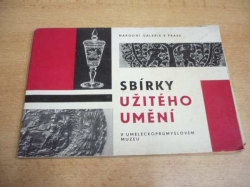 Jarmila Brožová - Sbírky užitého umění. Národní galerie v Praze v Uměleckoprůmyslovém muzeu (1965) katalog výstavy