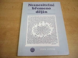 Ivan Sviták - Nesnesitelné břemeno dějin. Novosvětská symfonie (1990) 