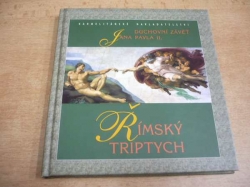 Jan Pavel II. - Římsky triptych. Duchovní závěť Jana Pavla II. (2003) jako nová