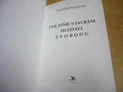 František Kutman - Jak jsme s Jackem hledali svobodu (1996)