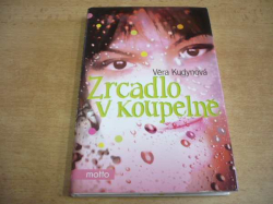 Věra Kudynová - Zrcadlo v koupelně (2006)