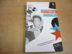Philippe Labro - Americký rok. Amerika prvních rokenrolů v románovém bestselleru (1992)