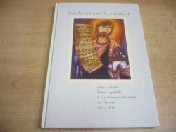 Děti a učitelé ČR k výročí slovanské misie na Moravu - Světla na zemi i na nebi (2013)