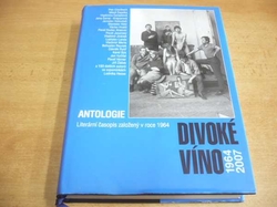Divoké víno 1964-2007. Antologie. Literární časopis založený v roce 1964 (2007) 