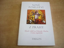 Nové poselství z Prahy. Musíš vědět. Filosofie Ducha. Cesta mystická (2003)