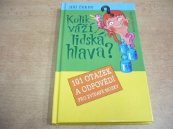 Jiří Černý - Kolik váží lidská hlava? 101 otázek a opovědí pro zvídavé mozky (2004)