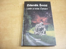 Zdeněk Šmíd - Lesk a bída Čekání (2001) jako nová