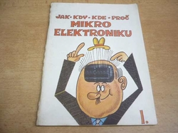 Jak, kdy, kde, proč mikroelektroniku I. (1982)