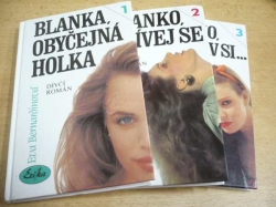 Eva Bernardinová - Blanka, obyčejná holka 1. Blanko, usmívej se 2. Blanko, přestav si... 3. 3 svazky. Dívčí román (1995) 