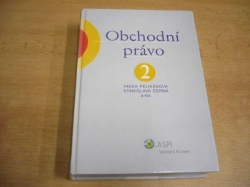 Irena Pelikánová - Obchodní právo 2. díl. Společnosti obhodního práva a družstva (2006)