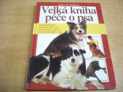 Bruce Fogle - Velká kniha péče o psa (2003)