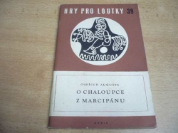 Oldřich Augusta - O chaloupce z marcipánu. Pohádka o čtyřech dějstvích (1959) Hry pro loutky 