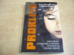Anna Maria Scarfó - Prokletá. Osud dívky, která měla odvahu postavit se celému městu (2012)