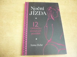 Anna Hebr - Noční jízda. 12 opravdu erotických povídek (2014) nová