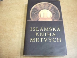 Helmut Werner - Islámská Kniha mrtvých. Představy islámu o onom světě (2002)