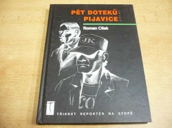 Roman Cílek - Pět doteků pijavice. Třikrát reportér na stopě (1999) 