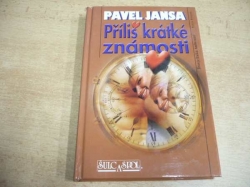 Pavel Jansa - Příliš krátké známosti (2003)