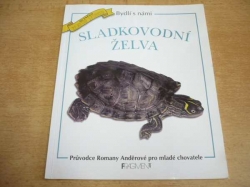 Romana Anděrová - Sladkovodní želva. Průvodce Romany Anděrové pro mladé chovatele (1998) ed. Bydlí s námi  
