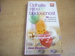 Jane Struthers - Odhalte svou budoucnost. 14 způsobů, jak nahlédnout do budoucnosti (2002) nová