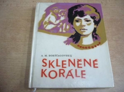  Alexandr Borščagovskij - Skleněné korále (1963)