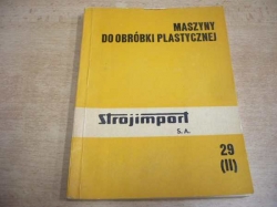 Obrabiarki do obróbki plastycznej metali i tworzyw sztucznych. Strojimport 29 (II) (cca 1980) polsky