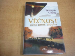 François Cheng - Věčnost není příliš dlouhá (2004) jako nová