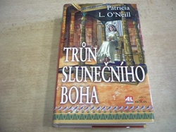 Patricia L. O'Neill - Trůn slunečního boha (2012)