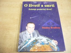  Stanley Bradleay - O životě a smrti. Existuje posmrtný život? (2005) 