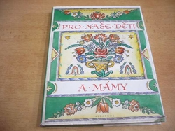 Marie Fischerová-Kvěchová - Pro naše děti a mámy. Z lidové poezie pro nejmenší (1996)