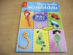 Velká kniha scoubidou. Všechny uzly, tipy a a triky (2005)