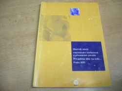 Sborník textů mezinárodní konference o přirozeném porodu. Přivádíme děti na svět... (2002)