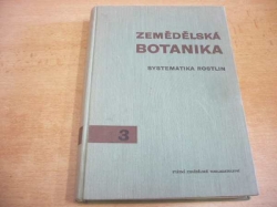 Rudolf Dostál - Zemědělská botanika 3. Systematika rostlin (1966) učebnice pro vysoké školy 