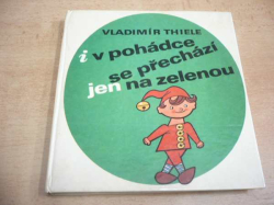 Vladimír Thiele - I v pohádce se přechází jen na zelenou (1971) 