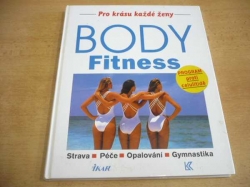 BODY FITNESS. Pro krásu každé ženy. Program proti celulitidě. Strava, péče, opalování, gymnastika (1994) jako nová 