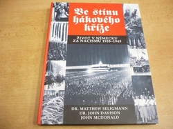 Matthew Seligmann - Ve stínu hákového kříže. Život v Německu za nacismu 1933-1945 (2008) 